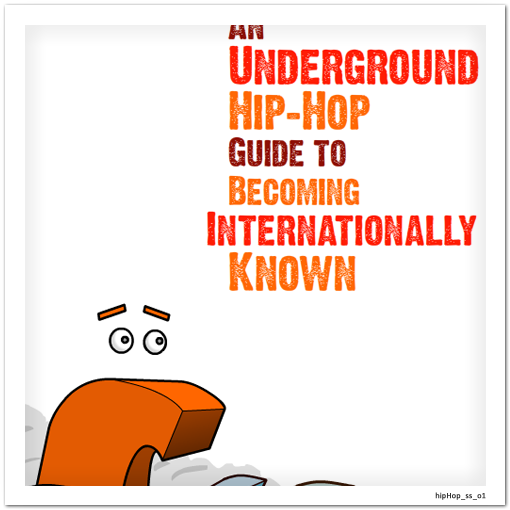 An Underground Hip-Hop Guide to Becomming Internationally Known